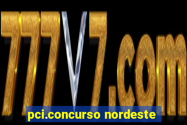 pci.concurso nordeste